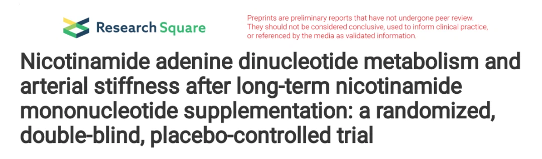 Nicotinamide adenine dinucleotide metabolism andarterial stiffness after long-term nicotinamidemononucleotide supplementation: a randomizeddouble-blind,placebo-controlled trial Nicotinamide adenine dinucleotide metabolism andarterial stiffness after long-term nicotinamidemononucleotide supplementation: a randomizeddouble-blind,placebo-controlled trial