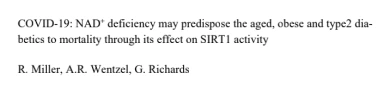 COVID-19: NAD deficiency may predispose the aged, obese and type2 dia-betics to mortality through its effect on SIRTI activity COVID-19: NAD deficiency may predispose the aged, obese and type2 dia-betics to mortality through its effect on SIRTI activity